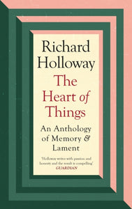 The Heart of Things : An Anthology of Memory and Lament-9781838854959