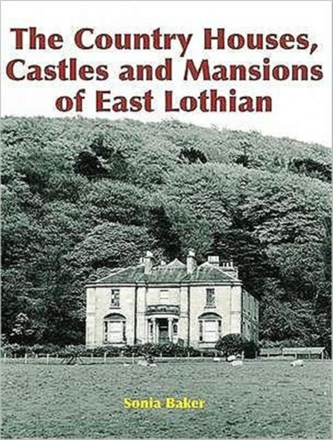 Country Houses, Castles and Mansions of East Lothian-9781840334579