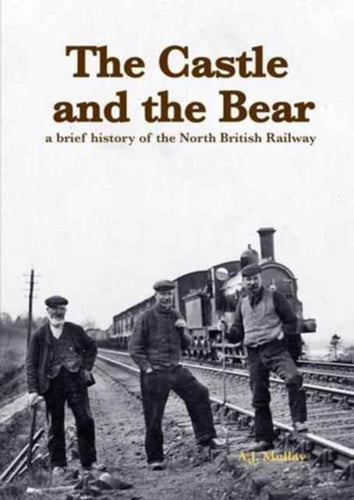 The Castle and the Bear : A Brief History of the North British Railway-9781840337488