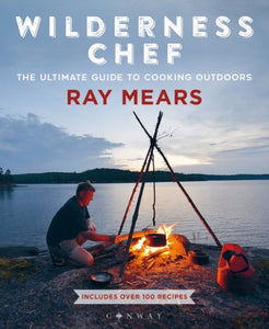 Wilderness Chef : The Ultimate Guide to Cooking Outdoors-9781844865826