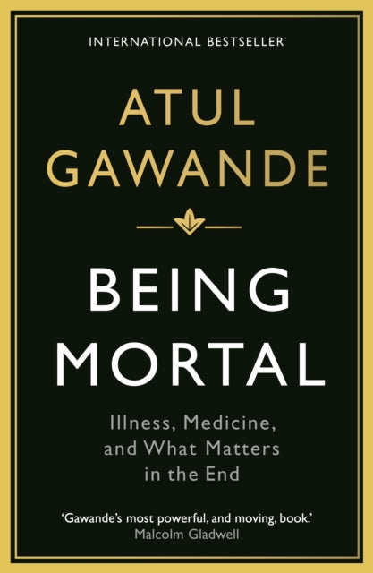 Being Mortal : Illness, Medicine and What Matters in the End-9781846685828