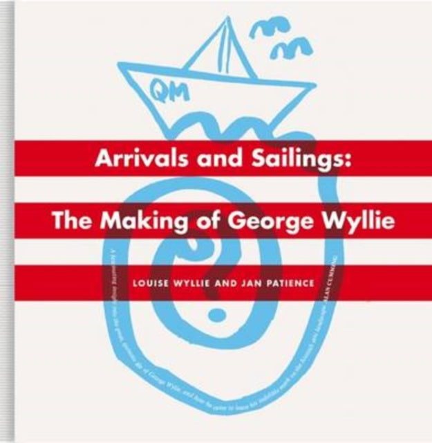 The Arrivals and Sailings : The Making of George Wyllie-9781846973062