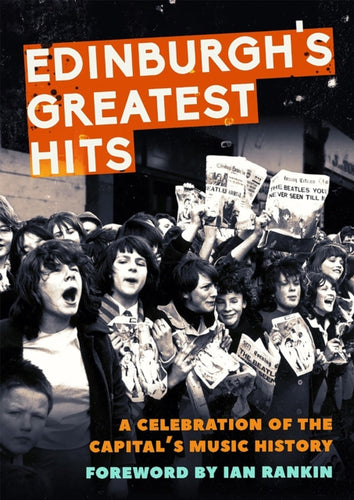 Edinburgh's Greatest Hits : A Celebration of the Capital's Music History-9781846975325