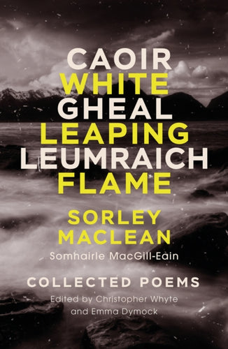 White Leaping Flame / Caoir Gheal Leumraich : Sorley Maclean: Collected Poems-9781846976445