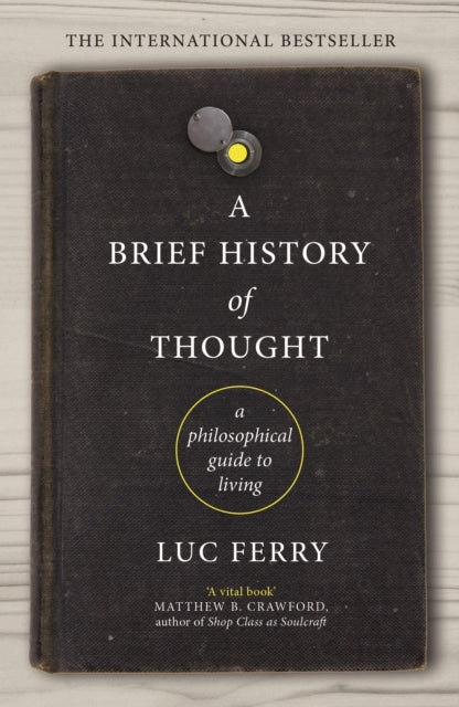 A Brief History of Thought : A Philosophical Guide to Living-9781847672872