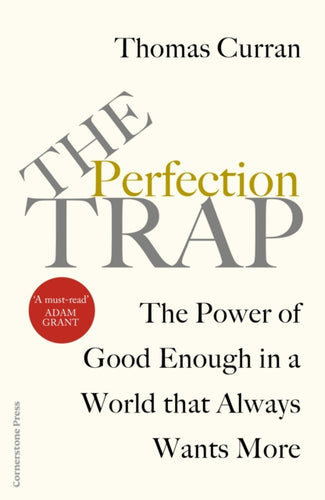 The Perfection Trap : The Power Of Good Enough In A World That Always Wants More-9781847943842