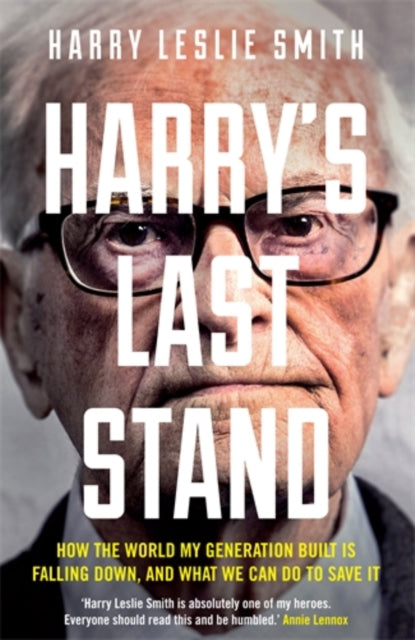 Harry's Last Stand : How the World My Generation Built is Falling Down, and What We Can Do to Save it-9781848317369