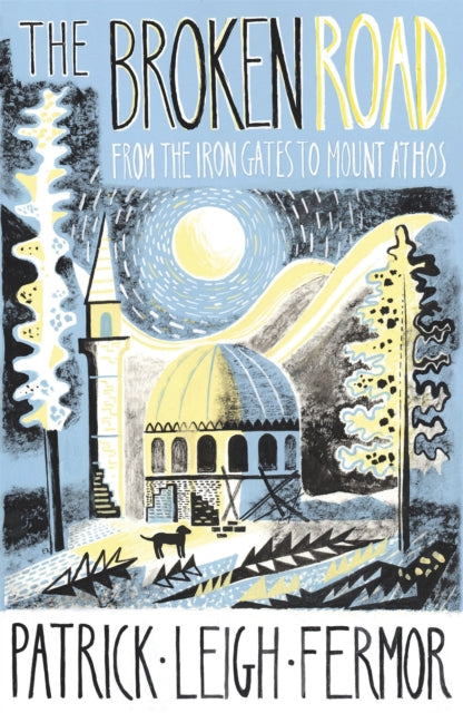The Broken Road : From the Iron Gates to Mount Athos-9781848547544