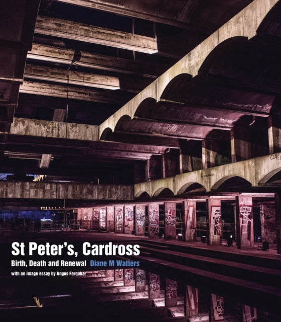 St Peter's, Cardross : Birth, Death and Renewal-9781849172233