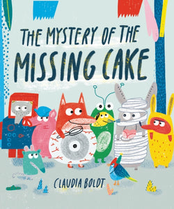 The Mystery of the Missing Cake-9781849764858