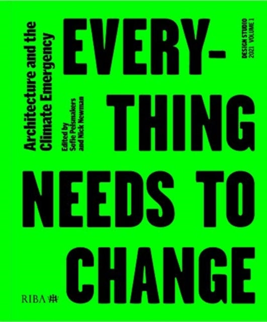 Design Studio Vol. 1: Everything Needs to Change : Architecture and the Climate Emergency : 1-9781859469651