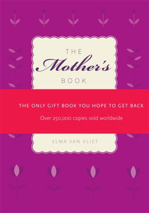 The Mother's Book : The Only Gift Book You Hope to Get Back-9781906021801