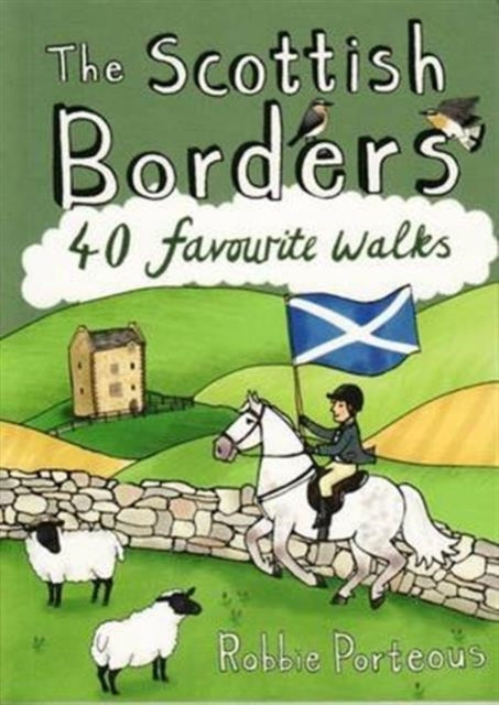 The Scottish Borders : 40 Favourite Walks-9781907025501