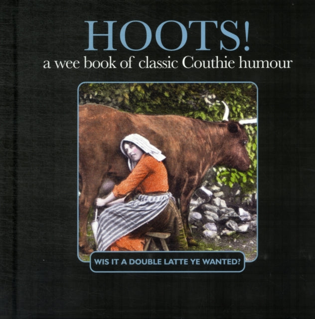 Hoots! : A Wee Book of Classic Couthie Humour-9781908661029