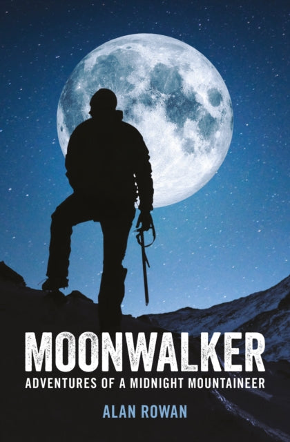 Moonwalker : Adventures of a Midnight Mountaineer-9781909430174