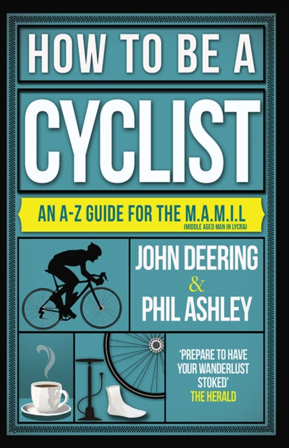 How to be a Cyclist : An A-Z of Life on Two Wheels-9781909715516