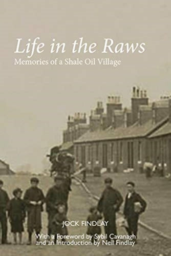 Life in the Raws : Memories of a Shale Oil Village-9781910022122