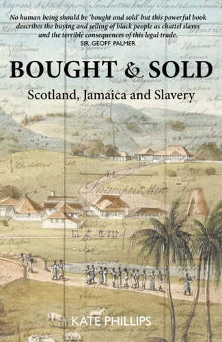 Bought & Sold : Slavery, Scotland and Jamacia-9781910022559