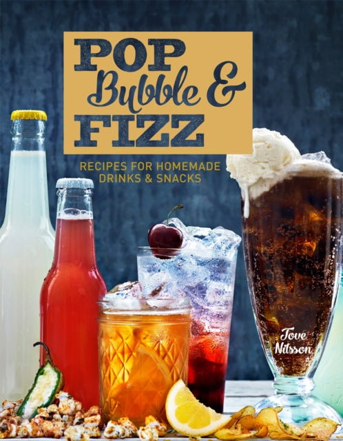 Pop, Bubble & Fizz : Recipes for Homemade Drinks and Snacks-9781910496268