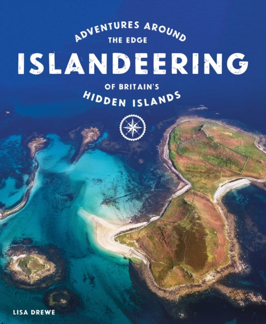 Islandeering : Adventures Around the Edge of Britain's Hidden Islands-9781910636176
