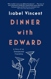 Dinner with Edward : A Story of an Unexpected Friendship-9781911590262