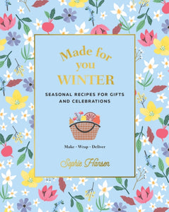 Made for You: Winter : Recipes for Gifts and Celebrations-9781911632825
