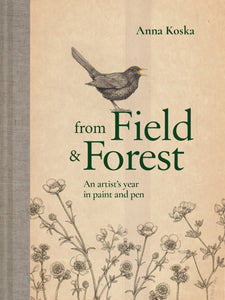 From Field & Forest : An artist's year in paint and pen-9781911641766