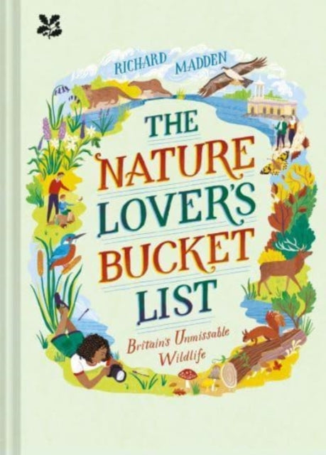 The Nature Lover's Bucket List : Britain's Unmissable Wildlife-9781911657392