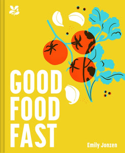 Good Food Fast : Delicious Recipes That Won't Waste Your Time-9781911657415