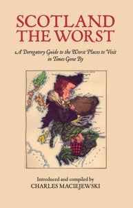 Scotland the Worst : A Derogatory Guide to the Worst Places to Visit-9781912147922