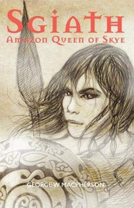 Sgiath : Amazon Queen of Skye-9781912147939