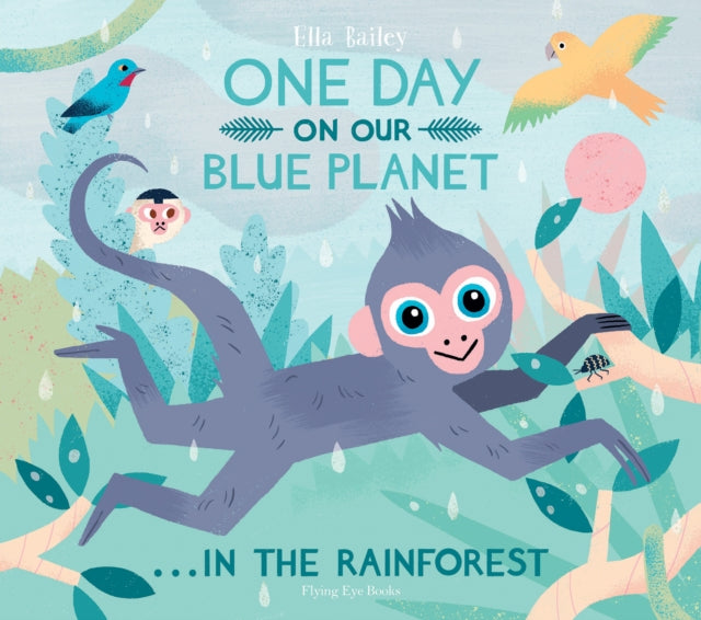 One Day On Our Blue Planet ...In the Rainforest-9781912497317
