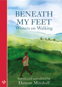 Beneath My Feet : Writers on Walking-9781912559190