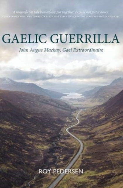 Gaelic Guerrilla : John Angus Mackay, Gael Extraordinaire-9781913025397