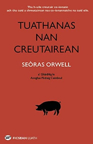 Tuathanas nan Creutairean [Animal Farm in Gaelic]-9781913025663