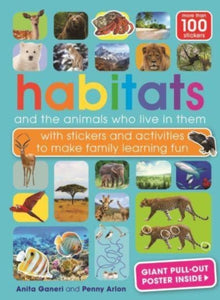 Habitats and the animals who live in them : with stickers and activities to make family learning fun : 3-9781915588203
