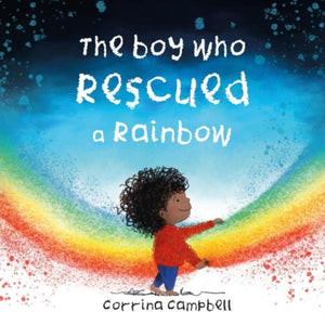 The Boy Who Rescued a Rainbow-9781916205468