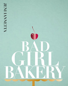 Bad Girl Bakery : The Cookbook-9781916316553