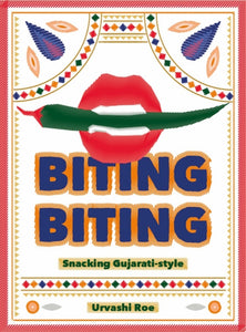 Biting Biting : Snacking Gujarati-Style-9781916316591