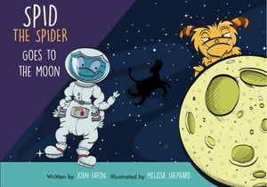 Spid the Spider Goes to the Moon : 3-9781999669874