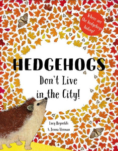Hedgehogs Don't Live in the City!-9781999770419